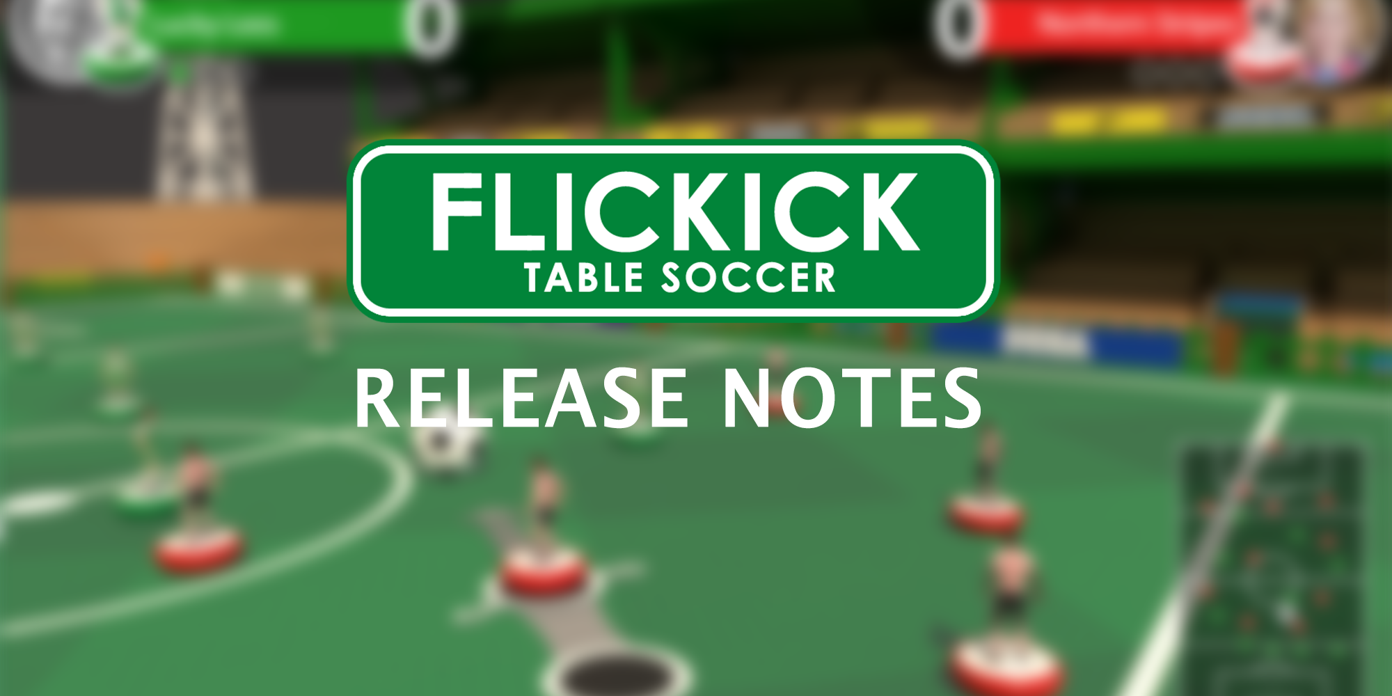 Stay updated with the latest FlicKick Table Soccer release notes from Funatic Games. Discover new features, AI improvements, and gameplay enhancements in this physics-based tabletop soccer experience by Paul Goad